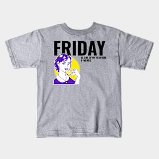 FRIDAY IS ONE OF MY FAVORITE F-WORDS Kids T-Shirt